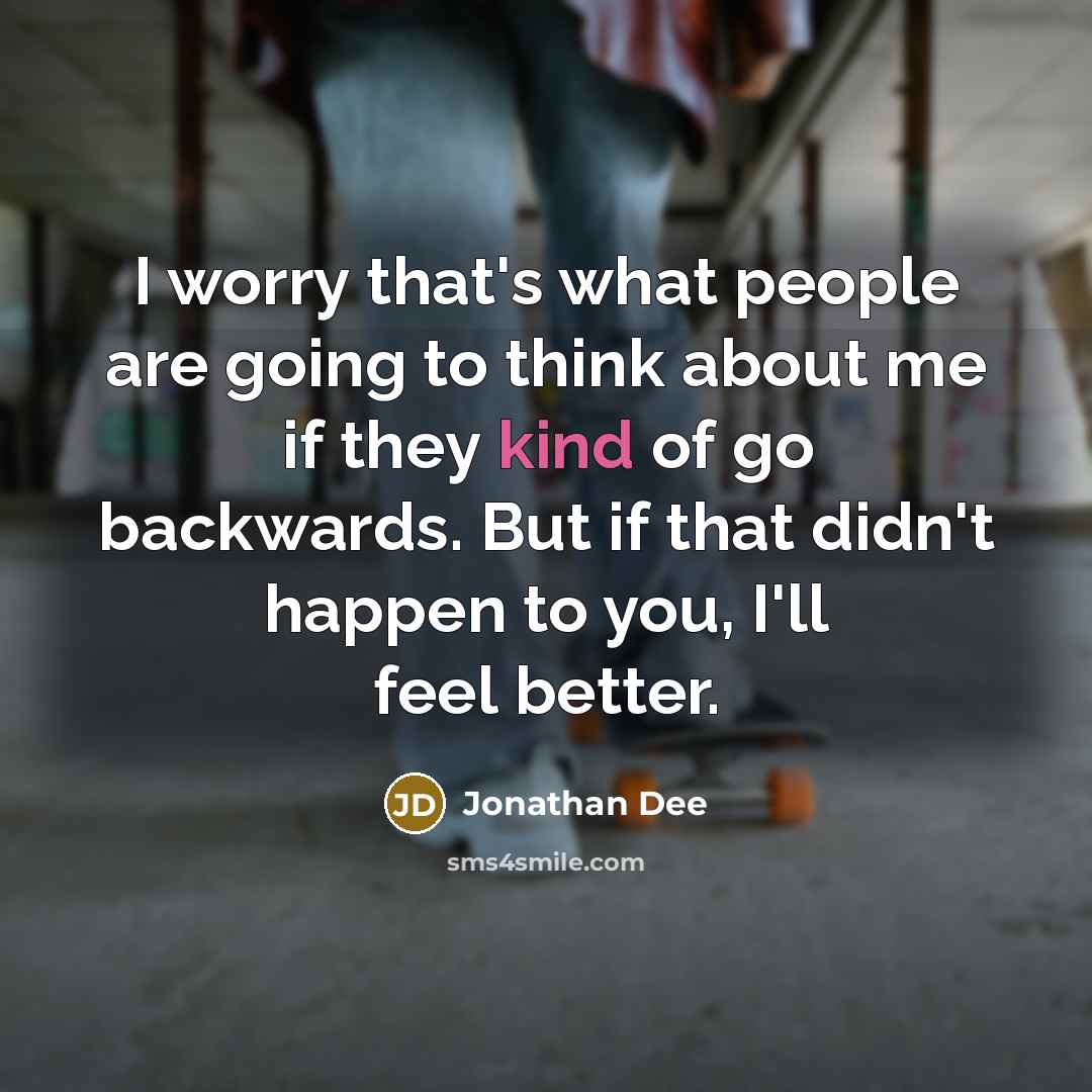 “I worry that's what people are going to think about…” quote by Jonathan Dee