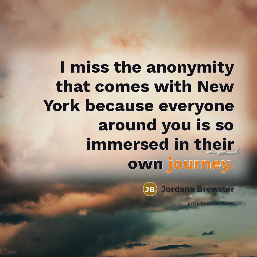 “I miss the anonymity that comes with New York because…” quote by Jordana Brewster