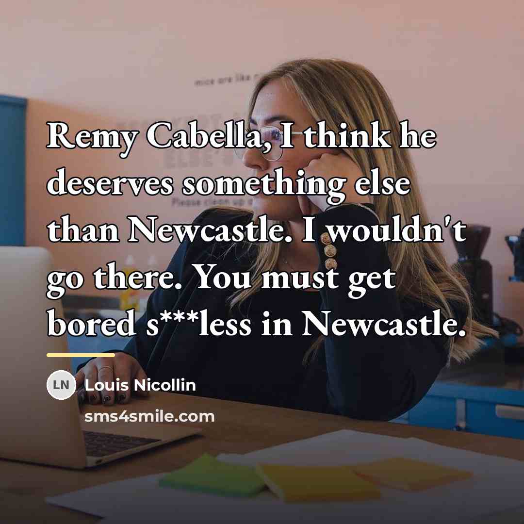“Remy Cabella, I think he deserves something else than Newcastle.…” quote by Louis Nicollin