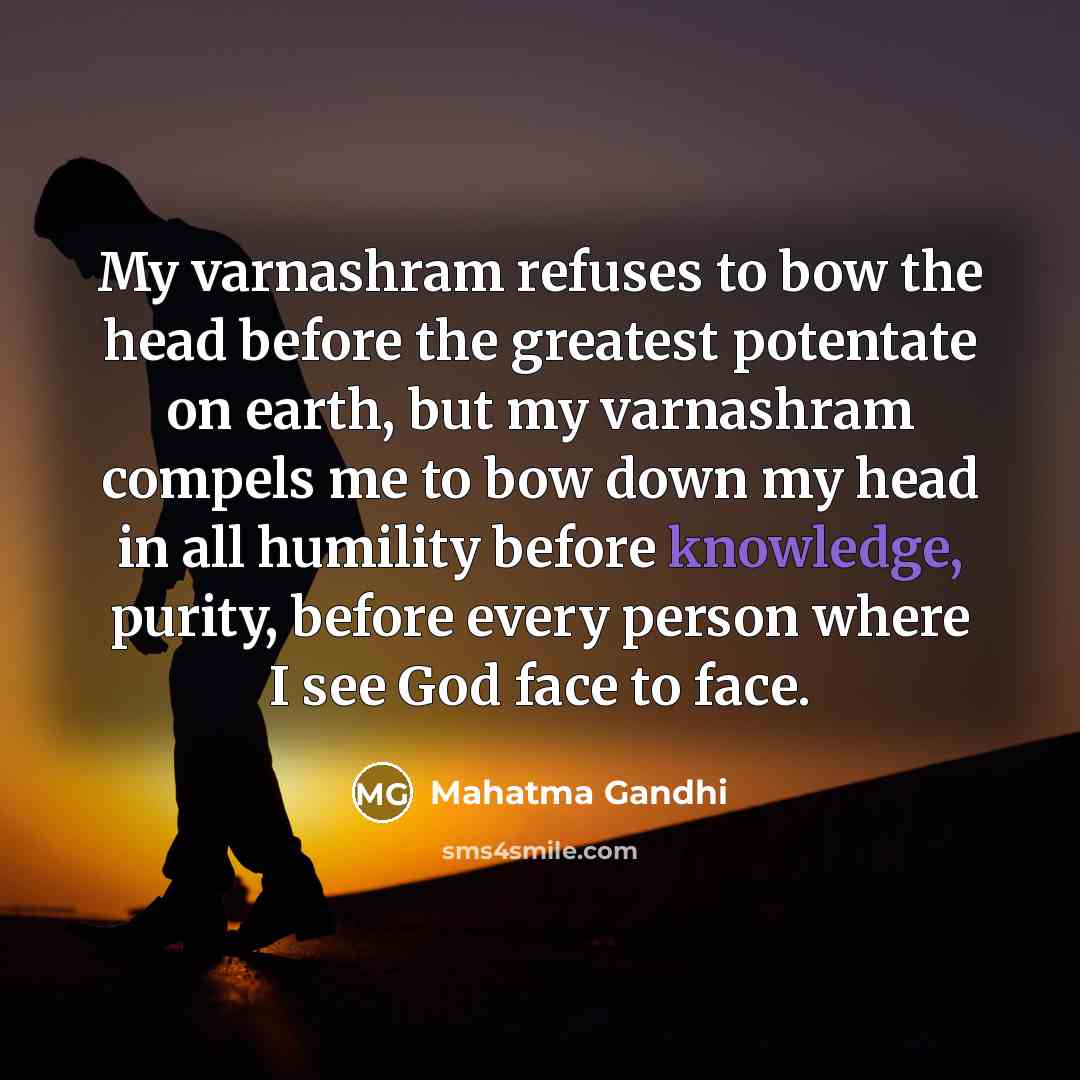 “My varnashram refuses to bow the head before the greatest…” quote by Mahatma Gandhi