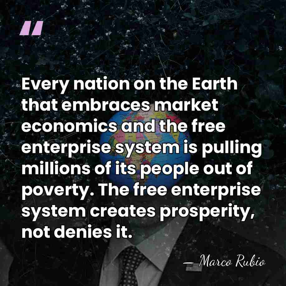Every nation on the Earth that embraces market economics and the free&hellip; - Marco Rubio