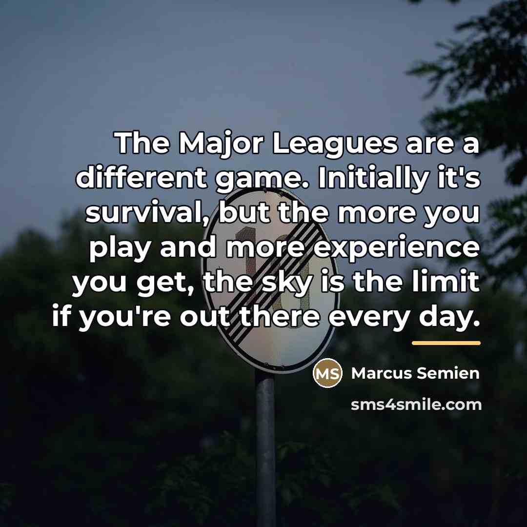 “The Major Leagues are a different game. Initially it's survival,…” quote by Marcus Semien
