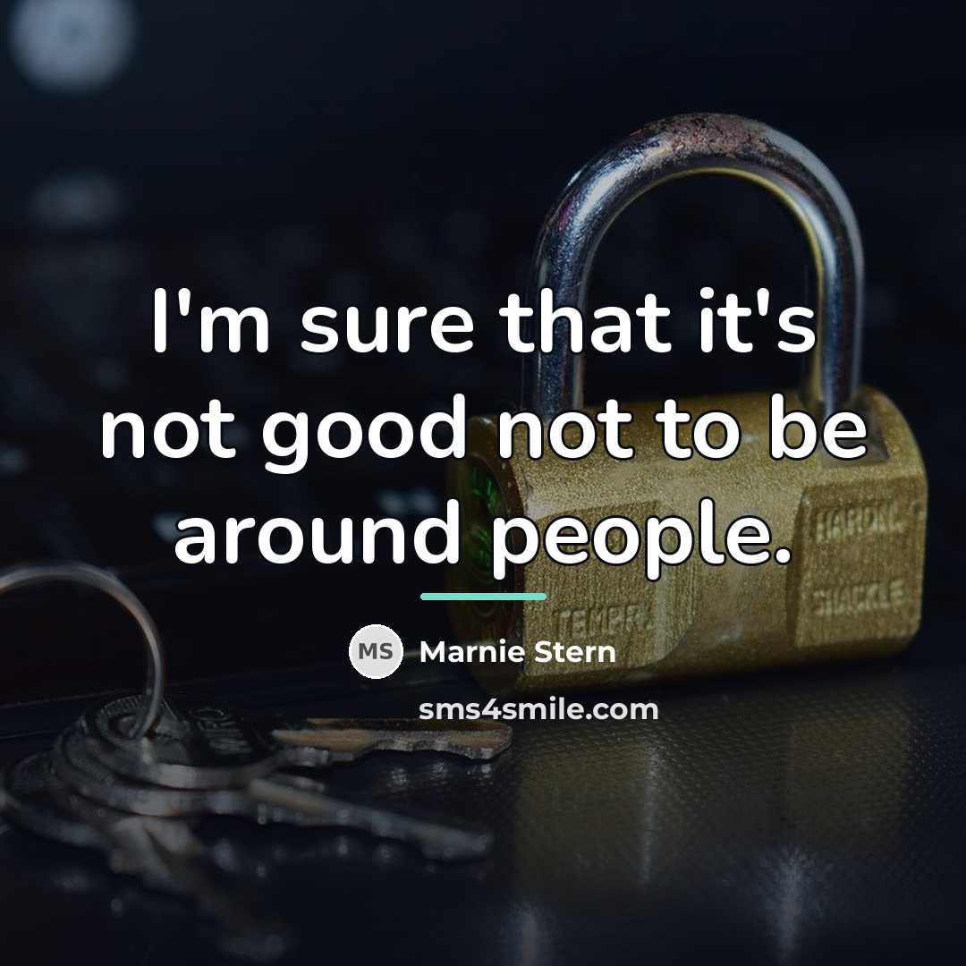 “I'm sure that it's not good not to be around…” quote by Marnie Stern