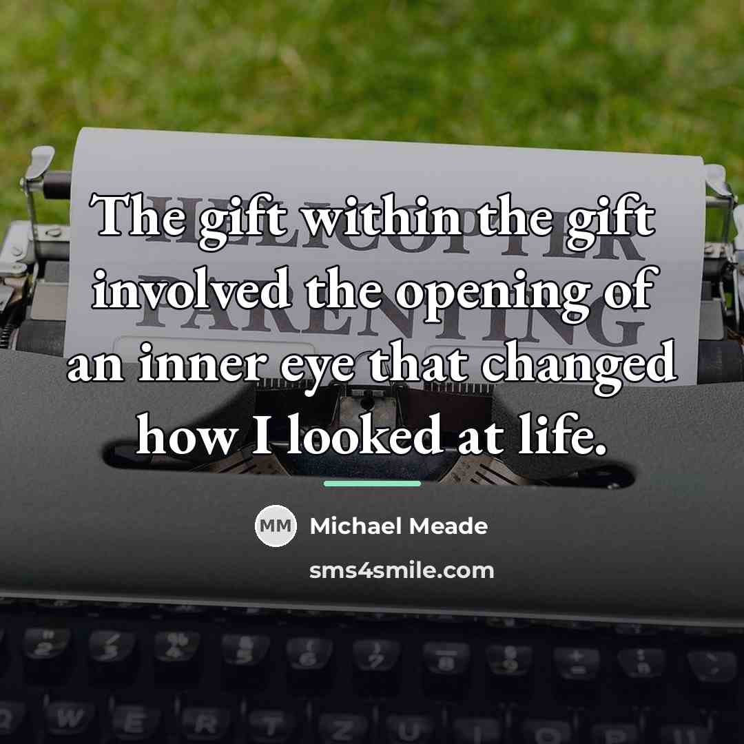 “The gift within the gift involved the opening of an…” quote by Michael Meade