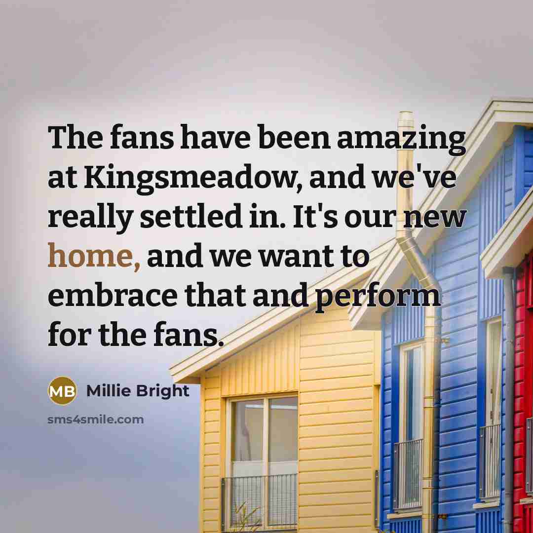 “The fans have been amazing at Kingsmeadow, and we've really…” quote by Millie Bright