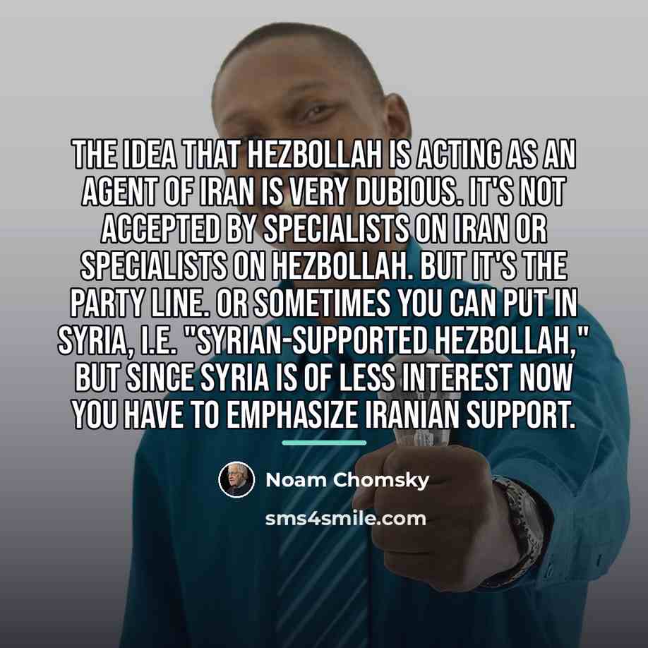 “The idea that Hezbollah is acting as an agent of…” quote by Noam Chomsky