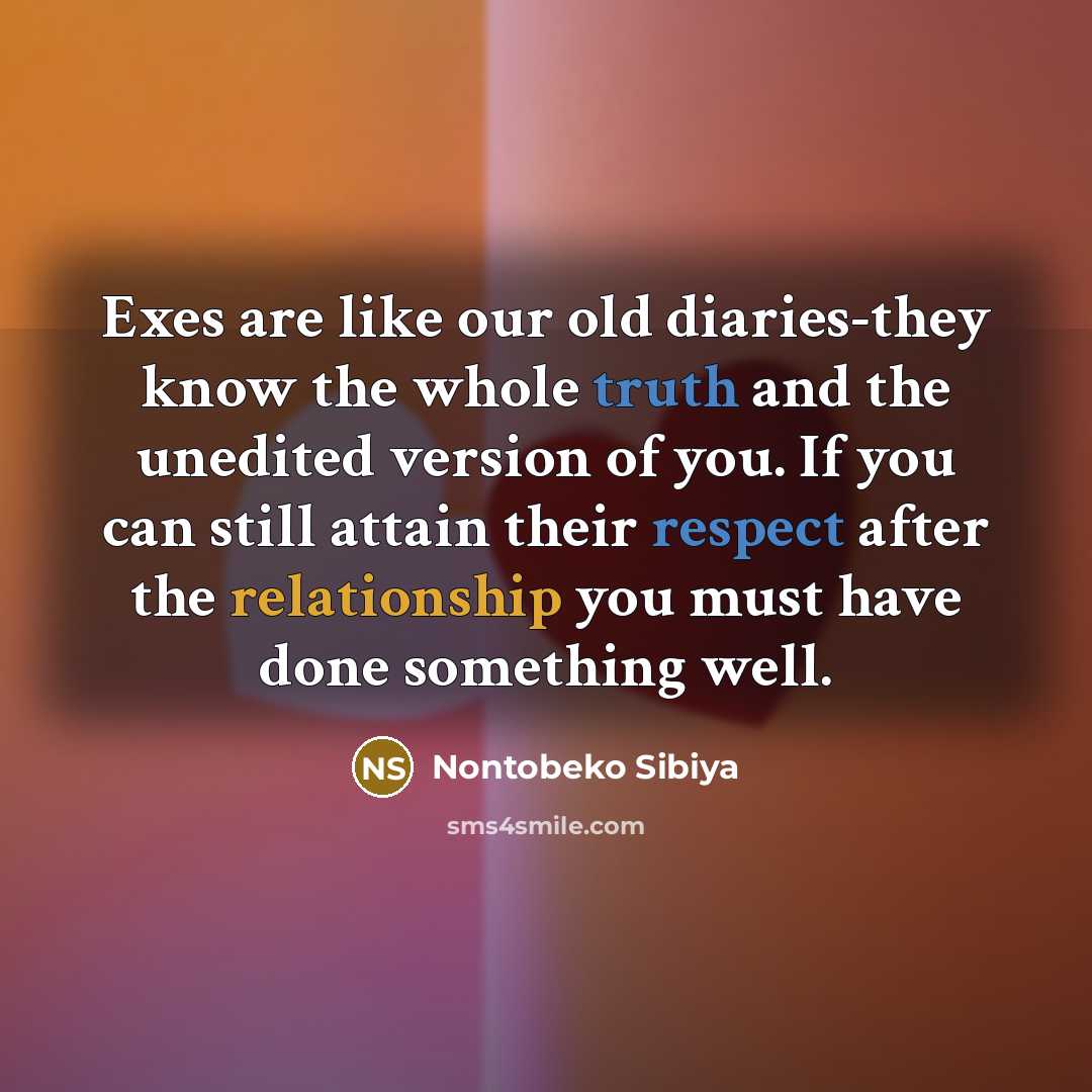 “Exes are like our old diaries-they know the whole truth…” quote by Nontobeko Sibiya
