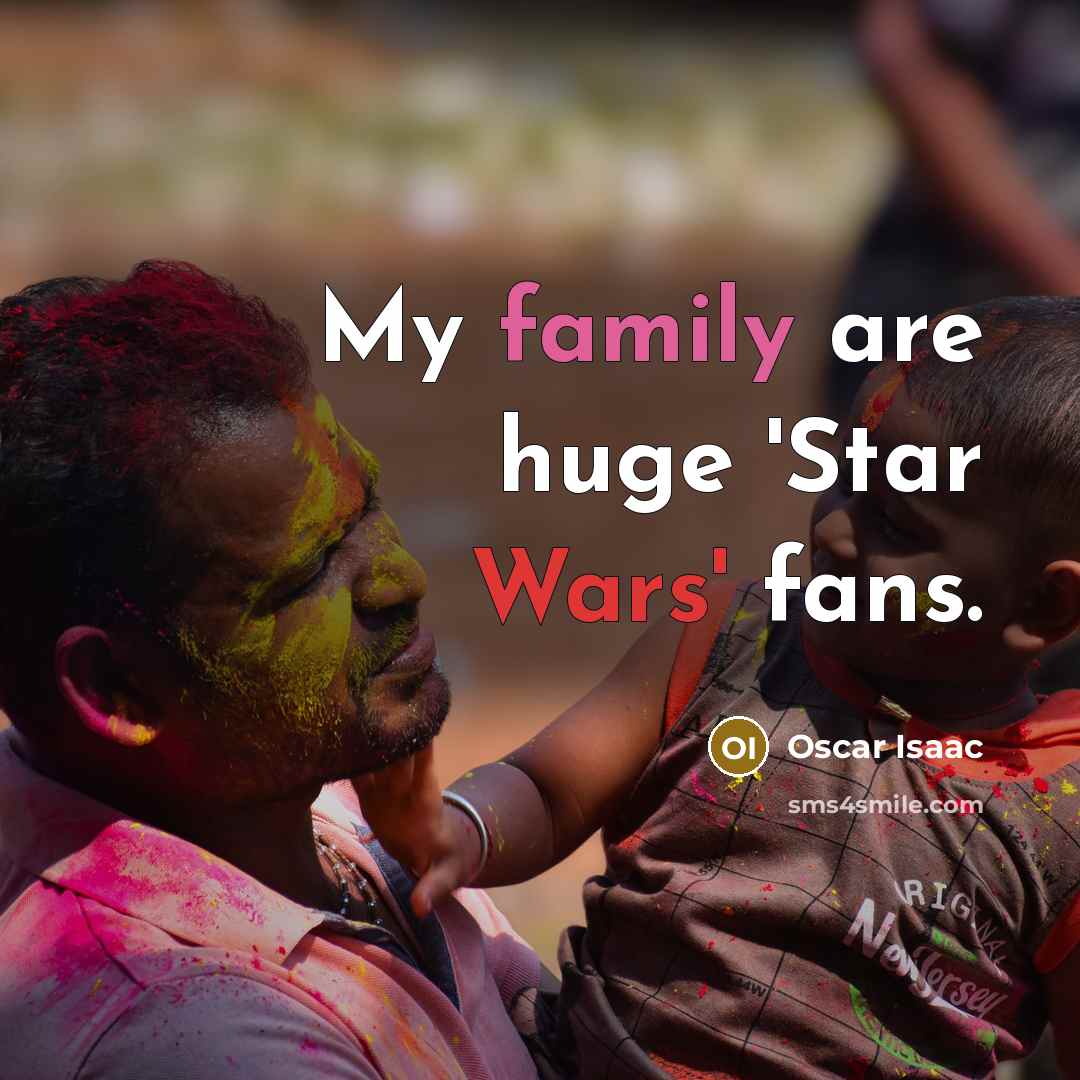 “My family are huge 'Star Wars' fans.…” quote by Oscar Isaac