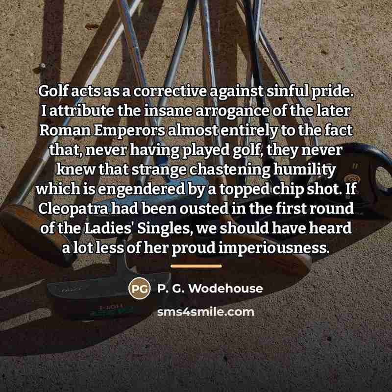 “Golf acts as a corrective against sinful pride. I attribute…” quote by P. G. Wodehouse