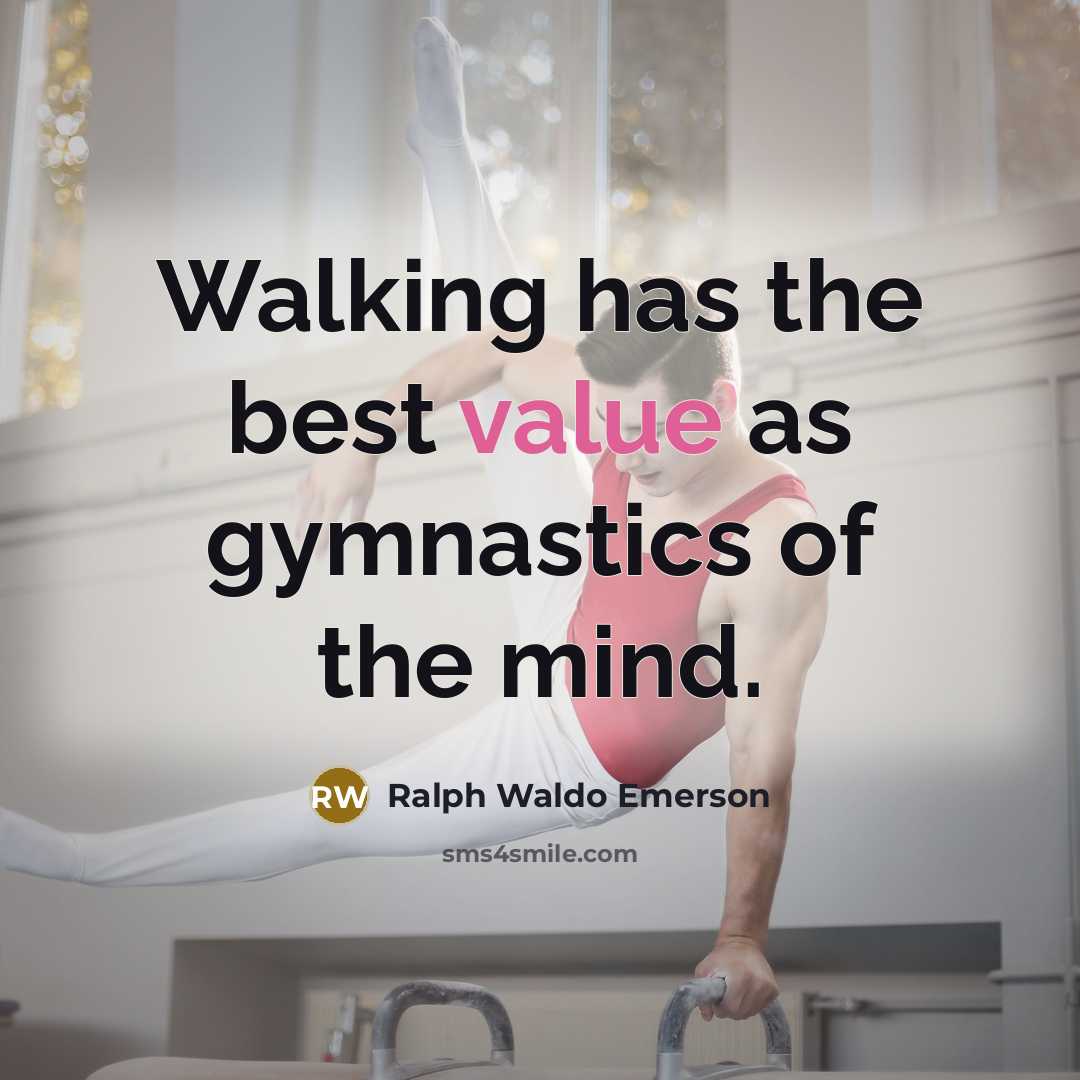 “Walking has the best value as gymnastics of the mind.…” quote by Ralph Waldo Emerson
