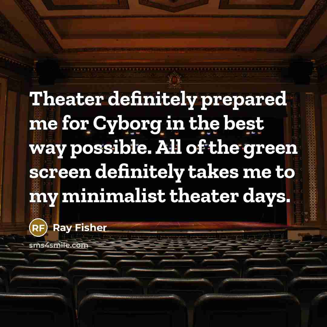 “Theater definitely prepared me for Cyborg in the best way…” quote by Ray Fisher