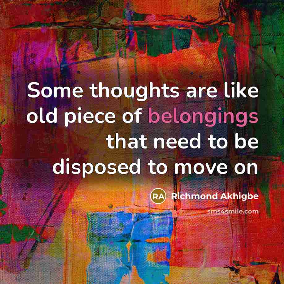 “Some thoughts are like old piece of belongings that need…” quote by Richmond Akhigbe
