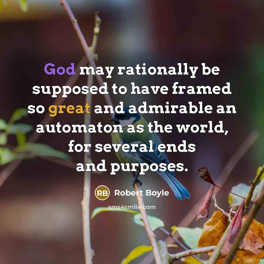 “God may rationally be supposed to have framed so great…” quote by Robert Boyle