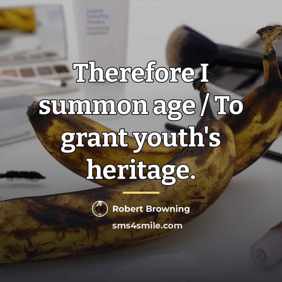 “Therefore I summon age / To grant youth's heritage.…” quote by Robert Browning