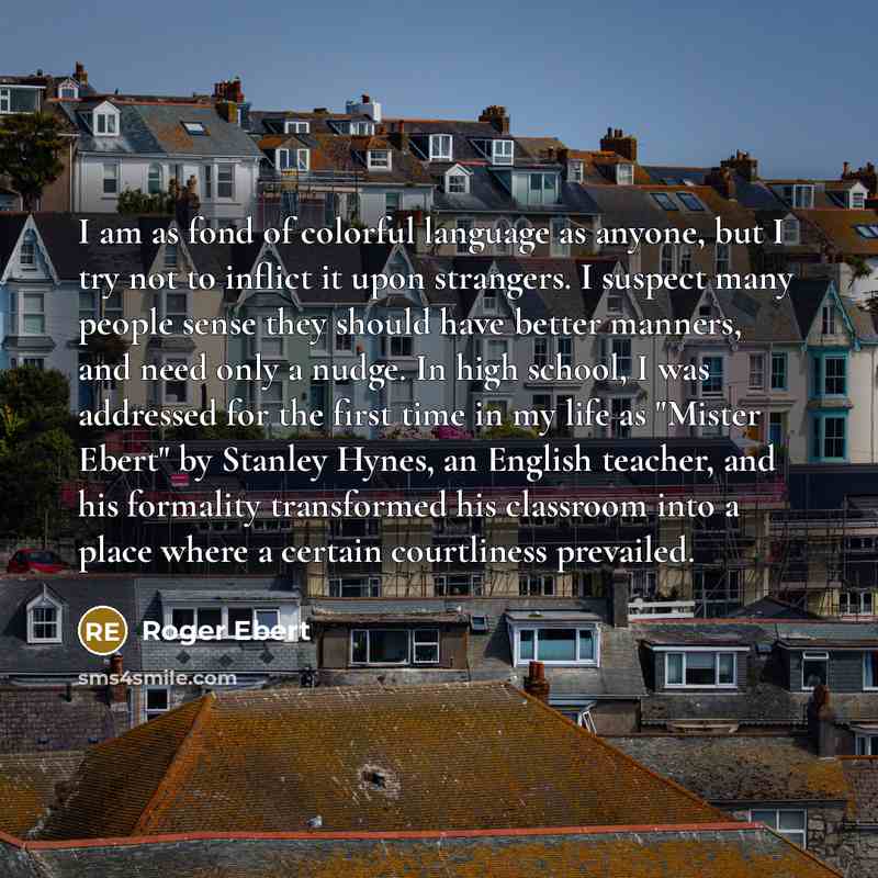 “I am as fond of colorful language as anyone, but…” quote by Roger Ebert