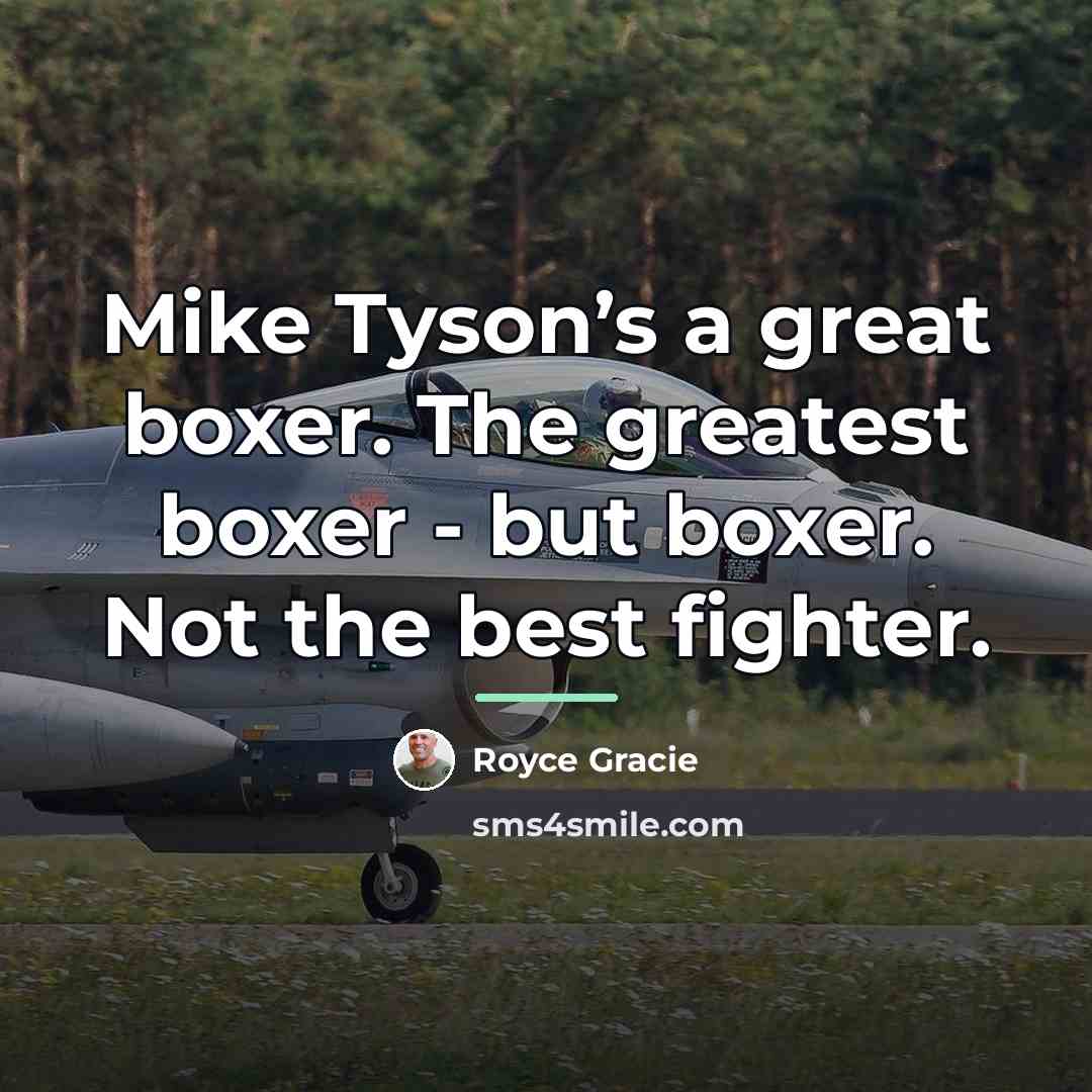“Mike Tyson’s a great boxer. The greatest boxer - but…” quote by Royce Gracie
