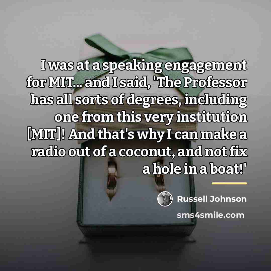 “I was at a speaking engagement for MIT... and I…” quote by Russell Johnson