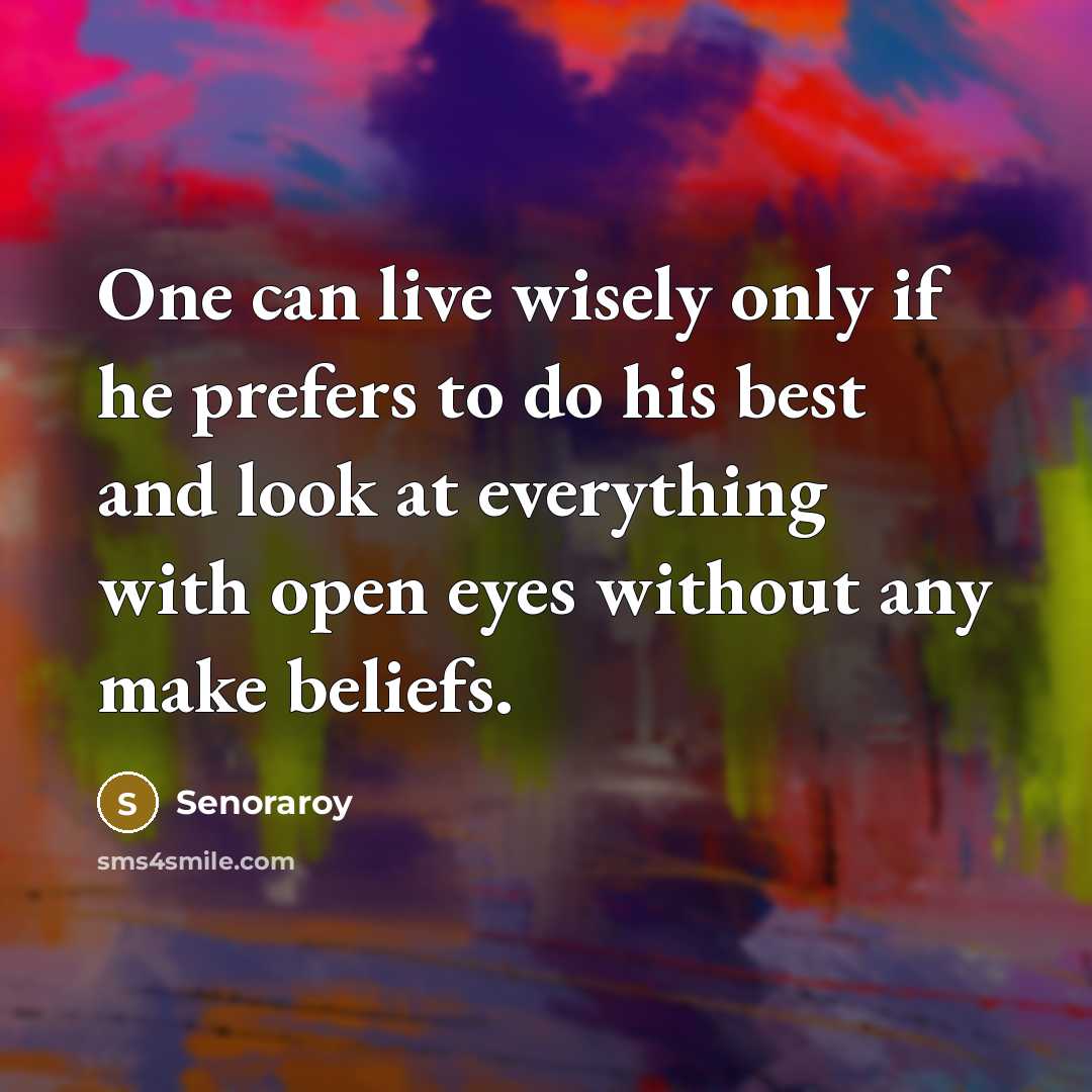 “One can live wisely only if he prefers to do…” quote by Senoraroy