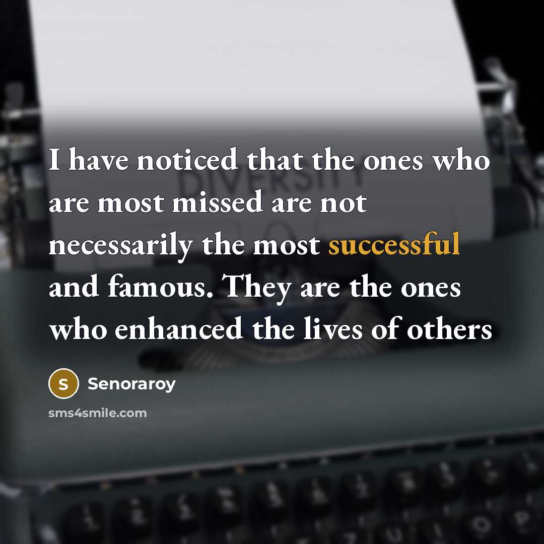 “I have noticed that the ones who are most missed…” quote by Senoraroy