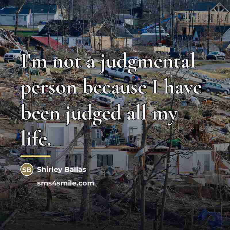 “I'm not a judgmental person because I have been judged…” quote by Shirley Ballas