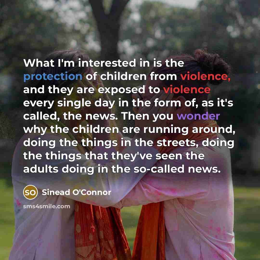 “What I'm interested in is the protection of children from…” quote by Sinead O'Connor