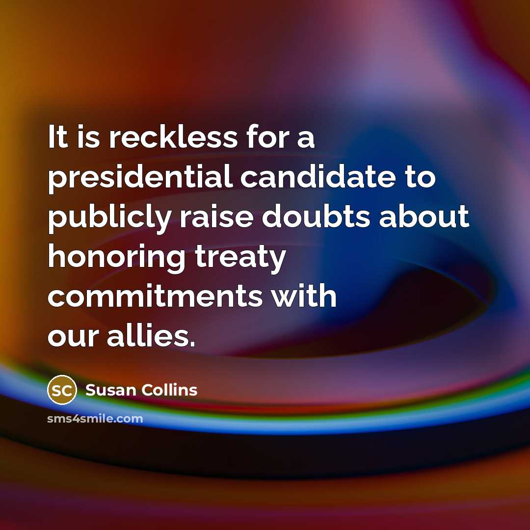 “It is reckless for a presidential candidate to publicly raise…” quote by Susan Collins