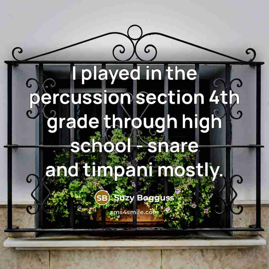 “I played in the percussion section 4th grade through high…” quote by Suzy Bogguss