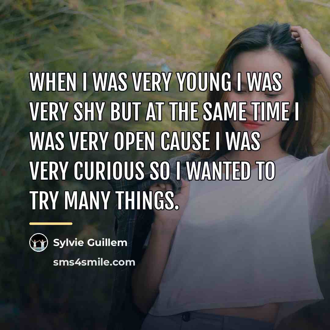 “When I was very young I was very shy but…” quote by Sylvie Guillem