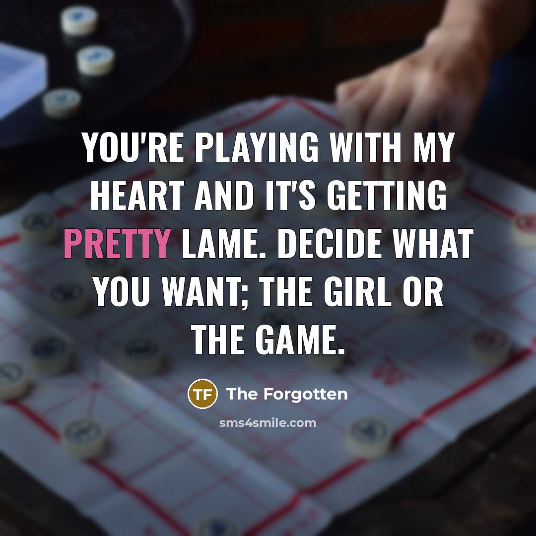 “You're playing with my heart and it's getting pretty lame.…” quote by The Forgotten