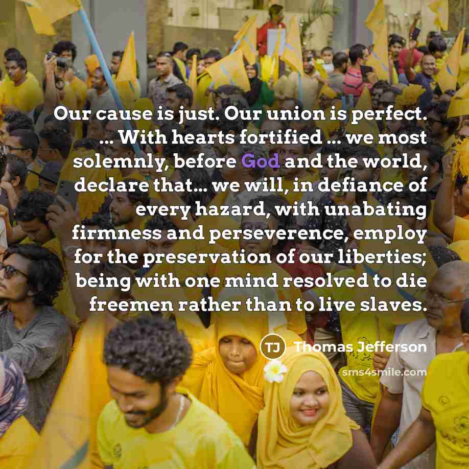 “Our cause is just. Our union is perfect. ... With…” quote by Thomas Jefferson