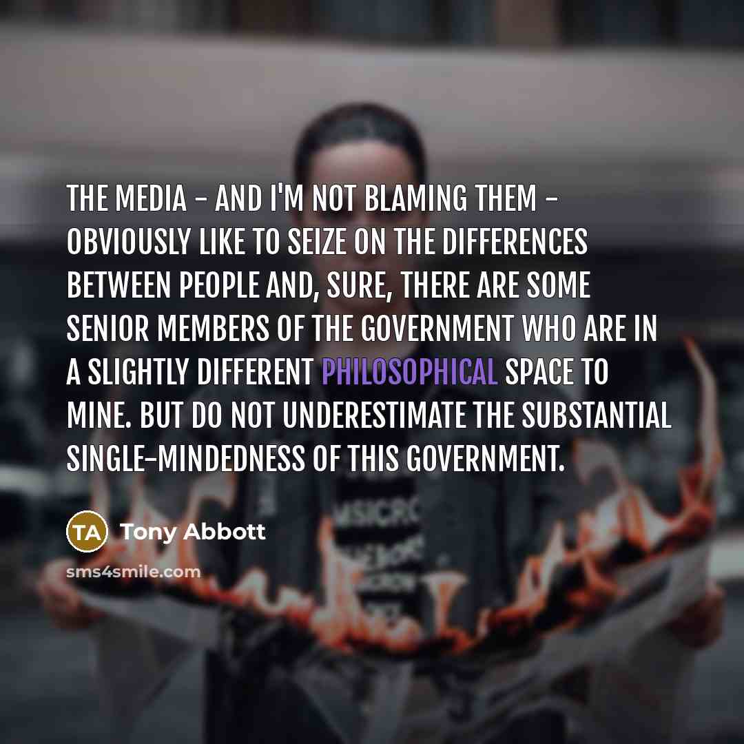 “The media - and I'm not blaming them - obviously…” quote by Tony Abbott