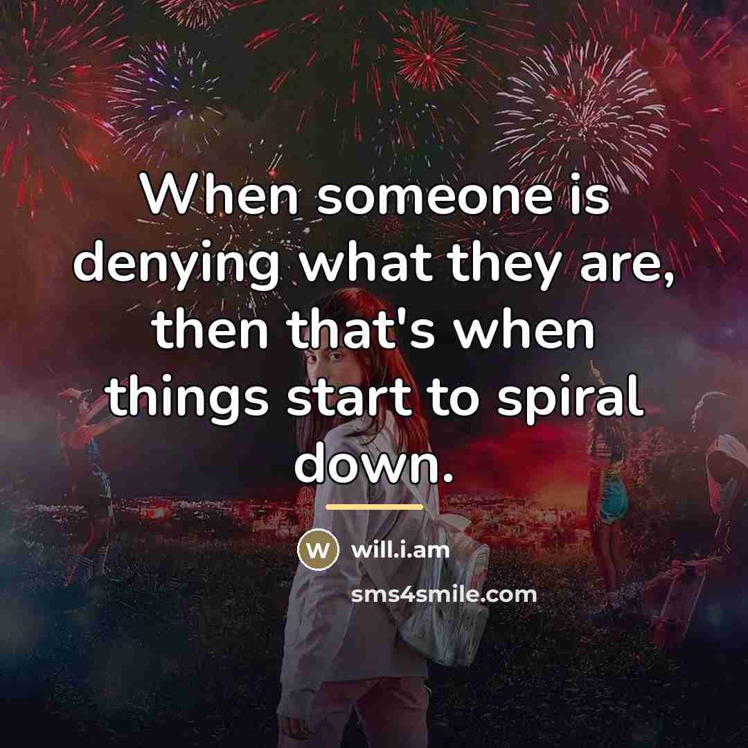 “When someone is denying what they are, then that's when…” quote by will.i.am