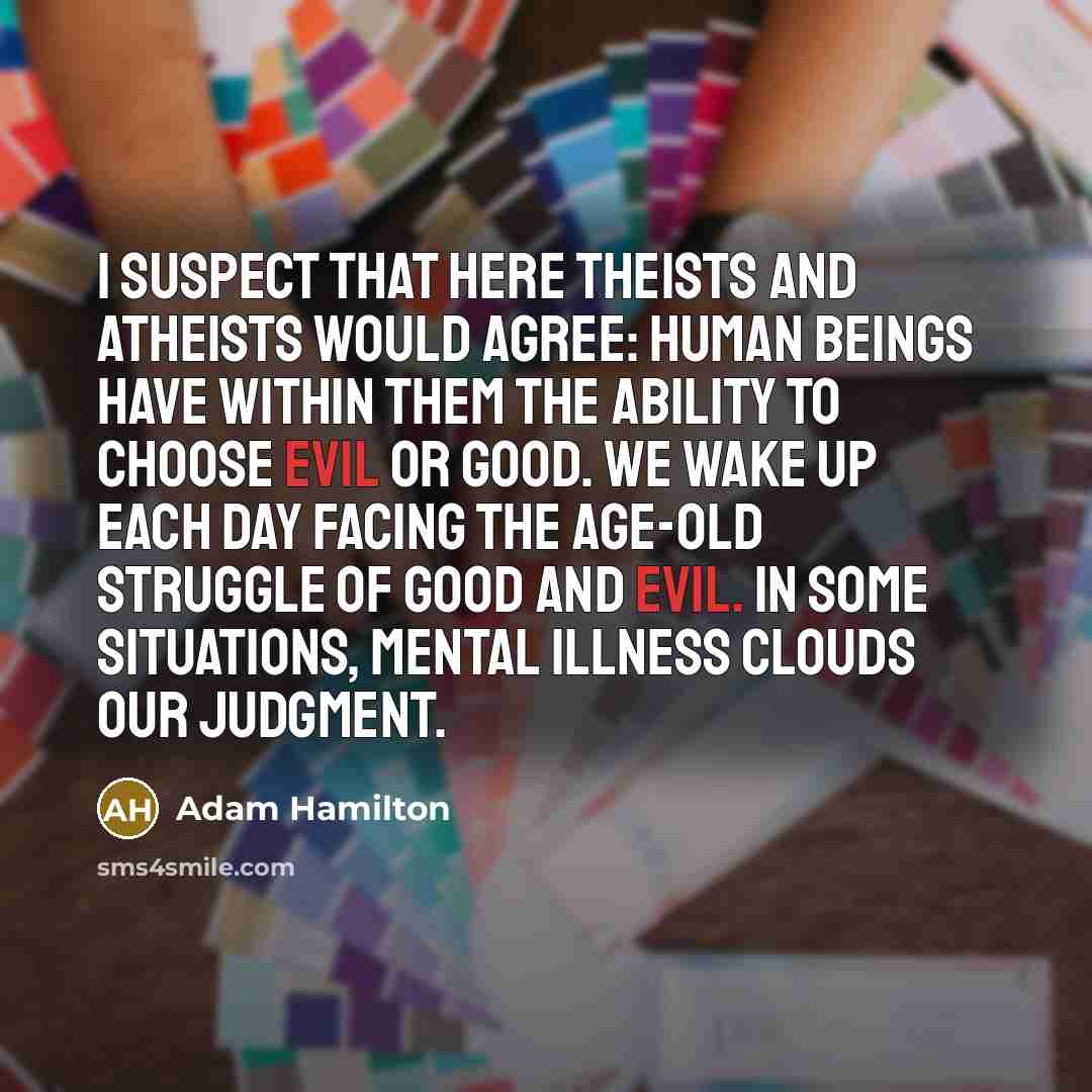 “I suspect that here theists and atheists would agree: Human…” quote by Adam Hamilton
