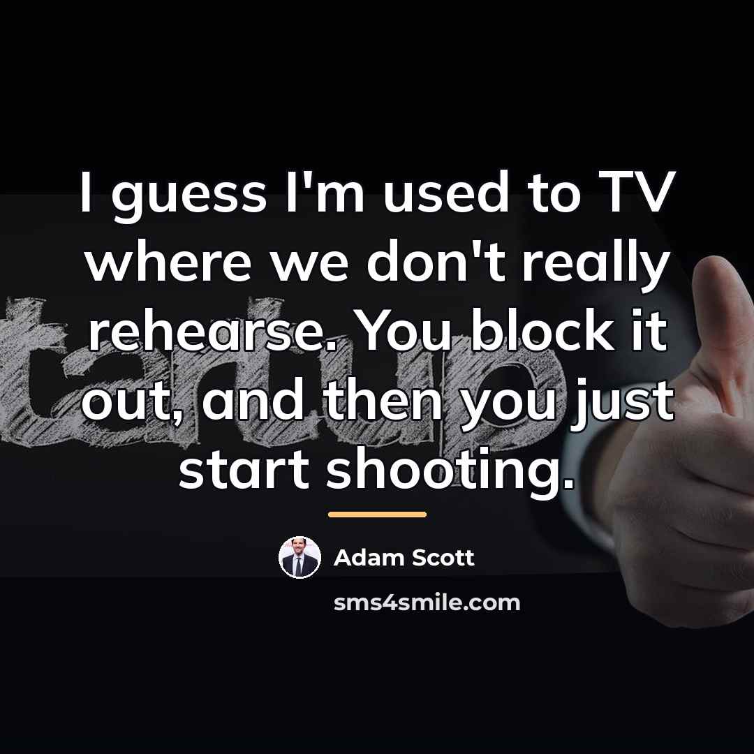 “I guess I'm used to TV where we don't really…” quote by Adam Scott