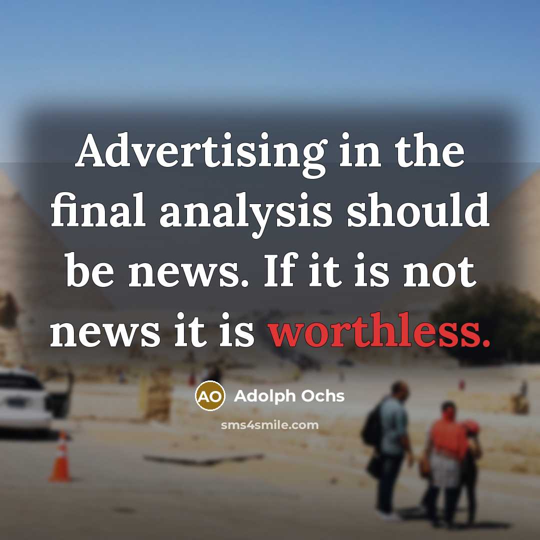 “Advertising in the final analysis should be news. If it…” quote by Adolph Ochs