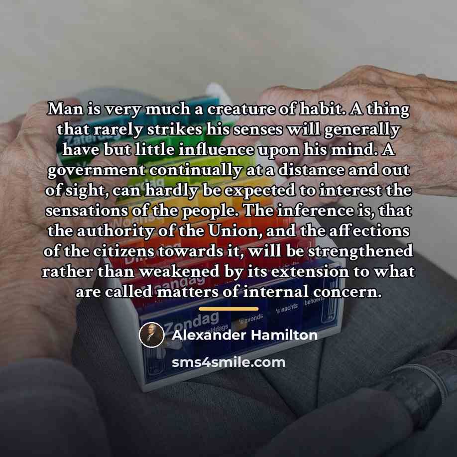 “Man is very much a creature of habit. A thing…” quote by Alexander Hamilton