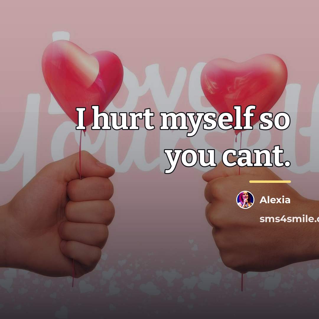 “I hurt myself so you cant.…” quote by Alexia