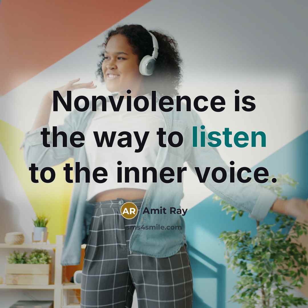 “Nonviolence is the way to listen to the inner voice.…” quote by Amit Ray