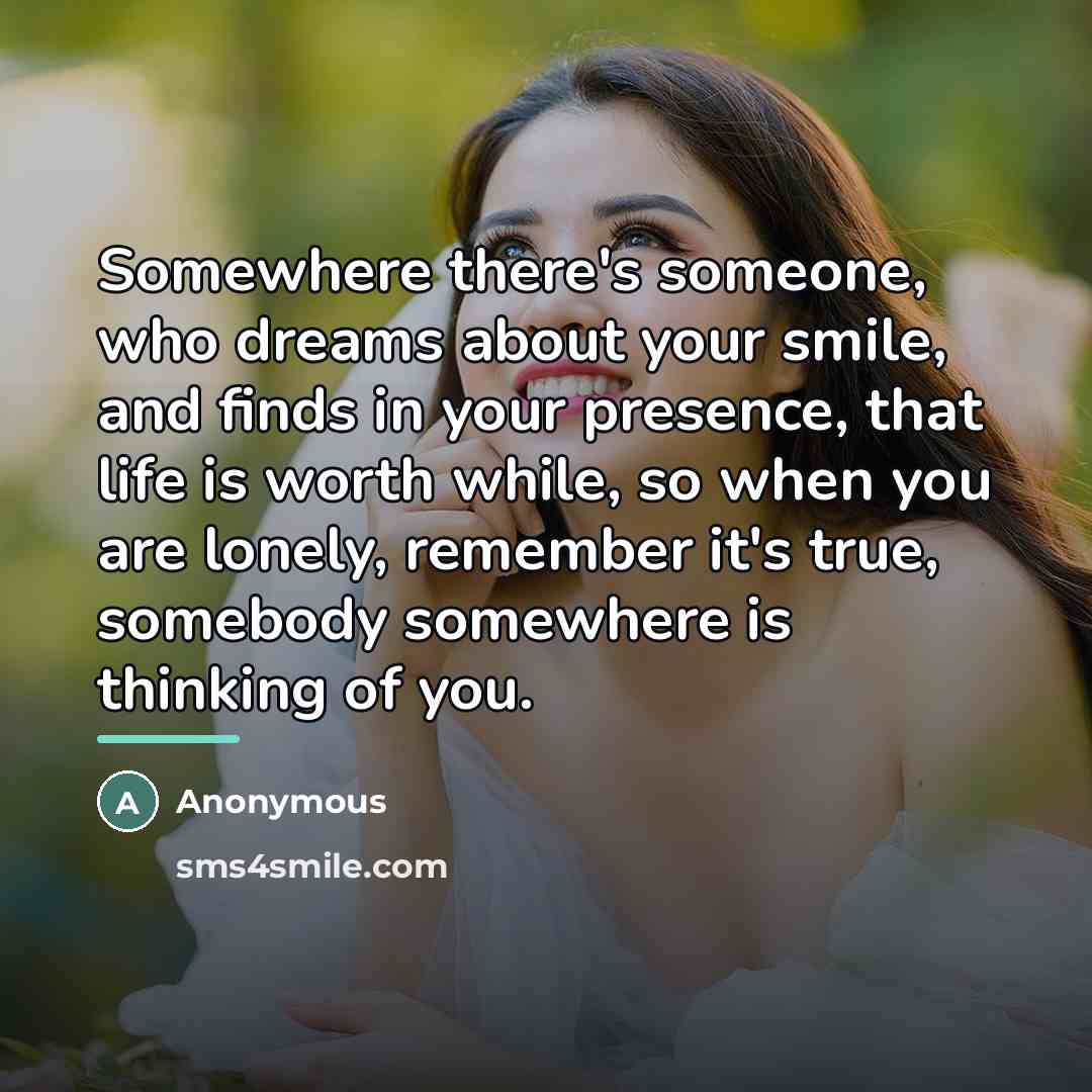 “Somewhere there's someone, who dreams about your smile, and finds…” quote by Anonymous