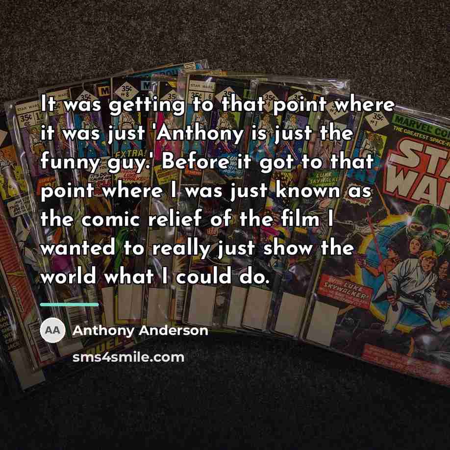 “It was getting to that point where it was just…” quote by Anthony Anderson