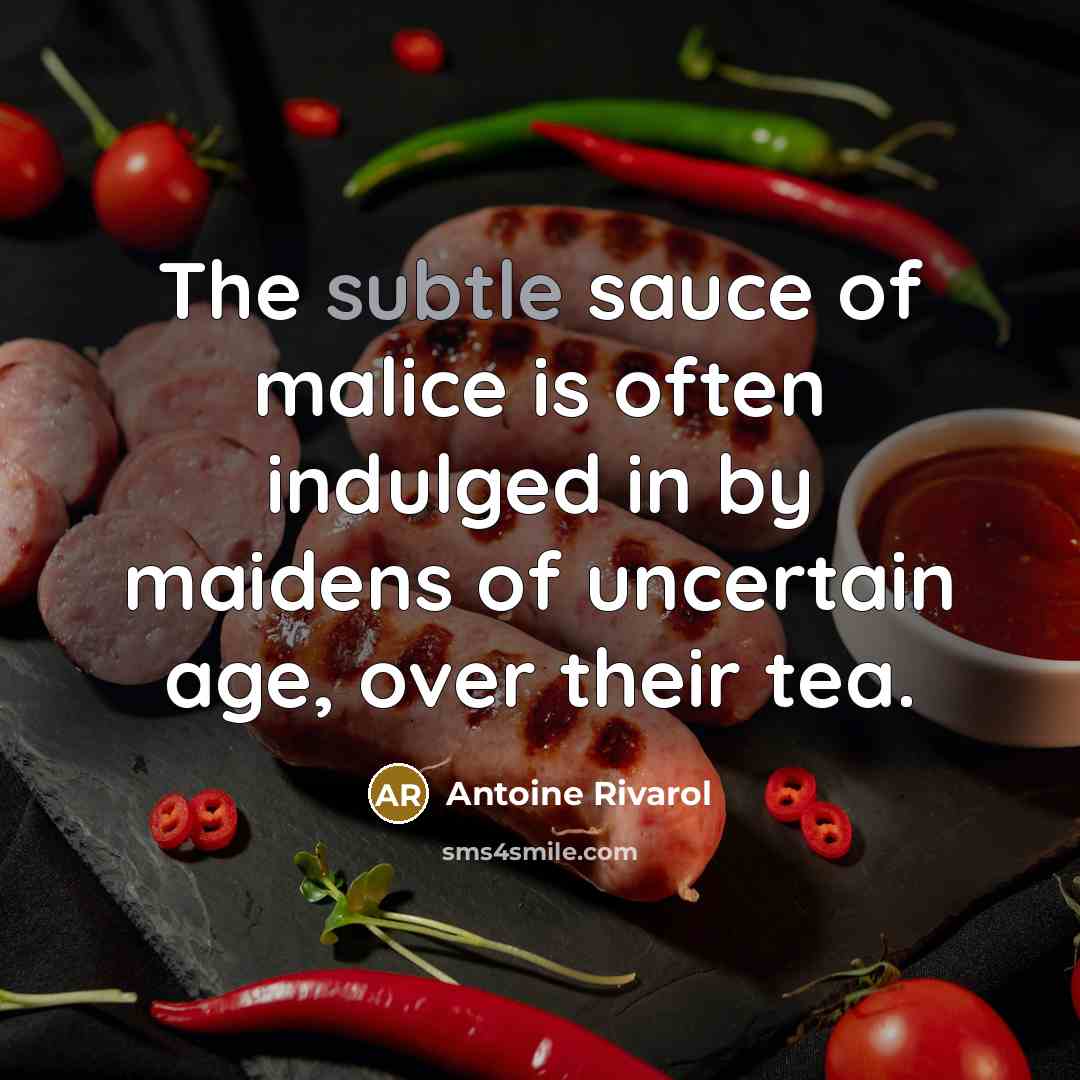 “The subtle sauce of malice is often indulged in by…” quote by Antoine Rivarol