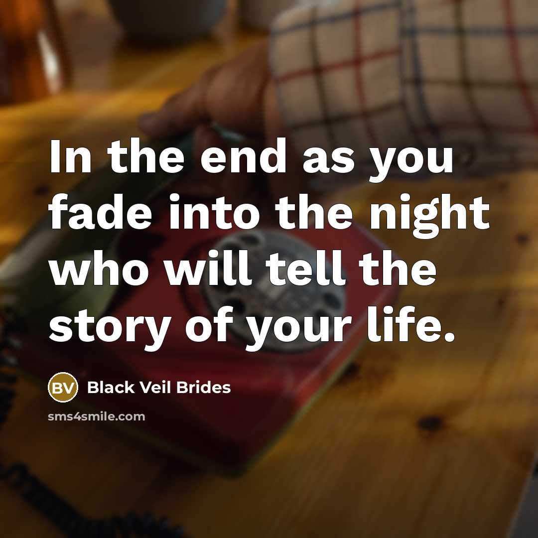 “In the end as you fade into the night who…” quote by Black Veil Brides