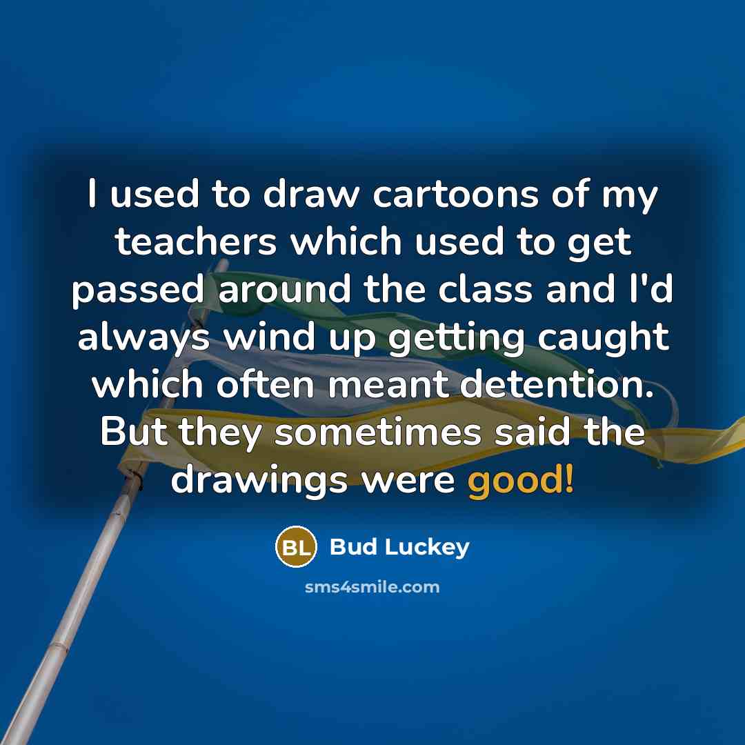 “I used to draw cartoons of my teachers which used…” quote by Bud Luckey