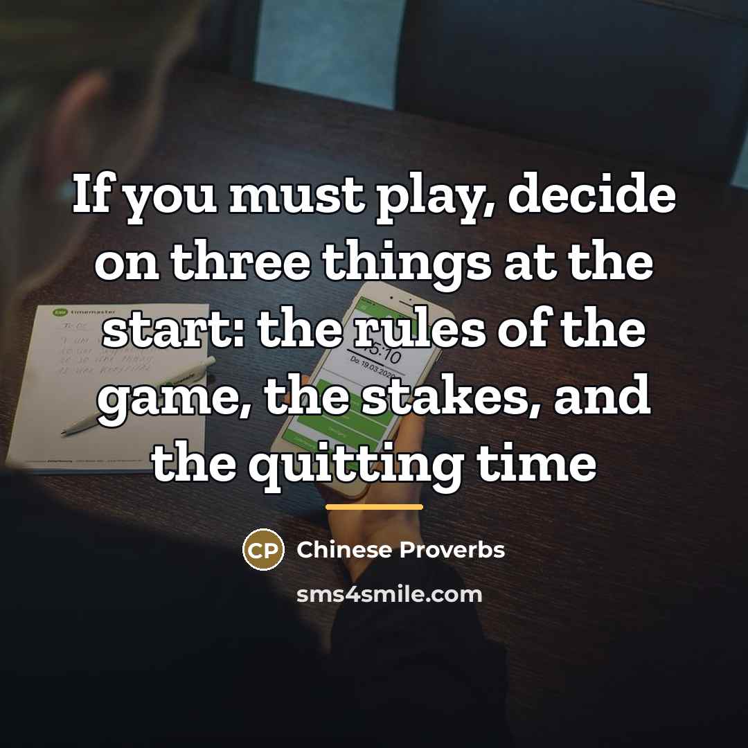 “If you must play, decide on three things at the…” quote by Chinese Proverbs