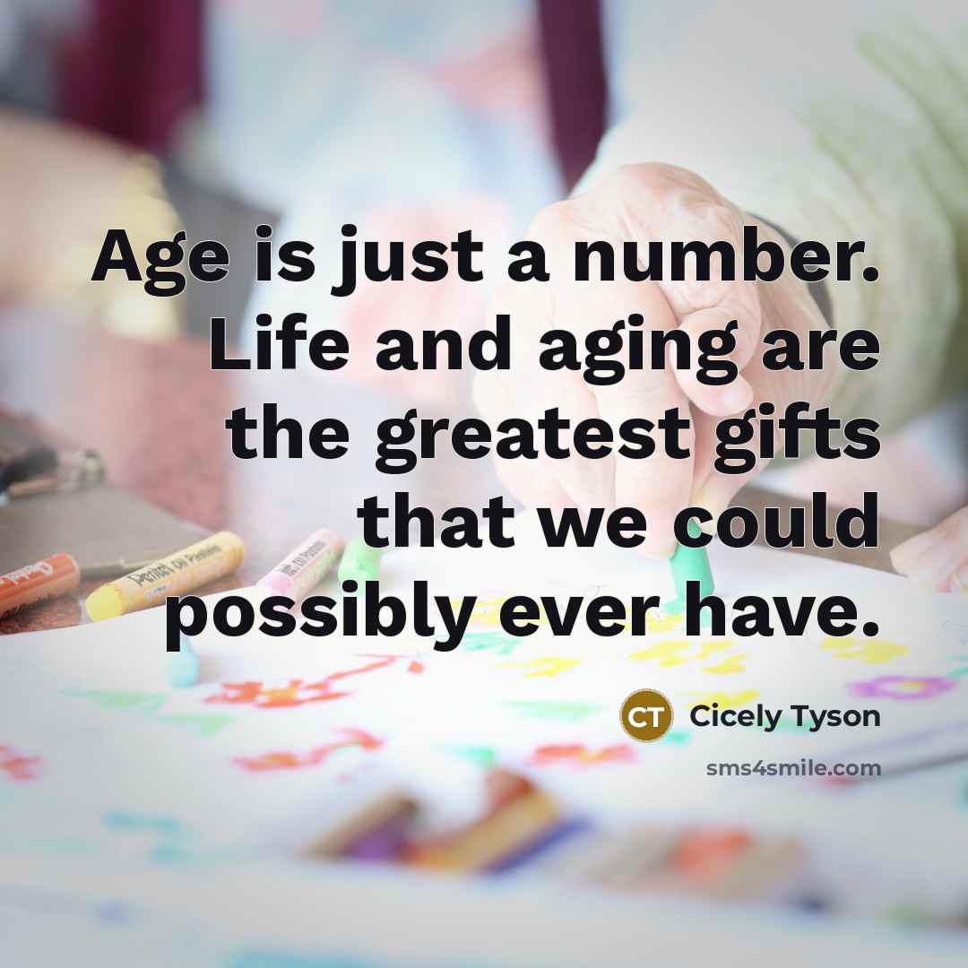 “Age is just a number. Life and aging are the…” quote by Cicely Tyson