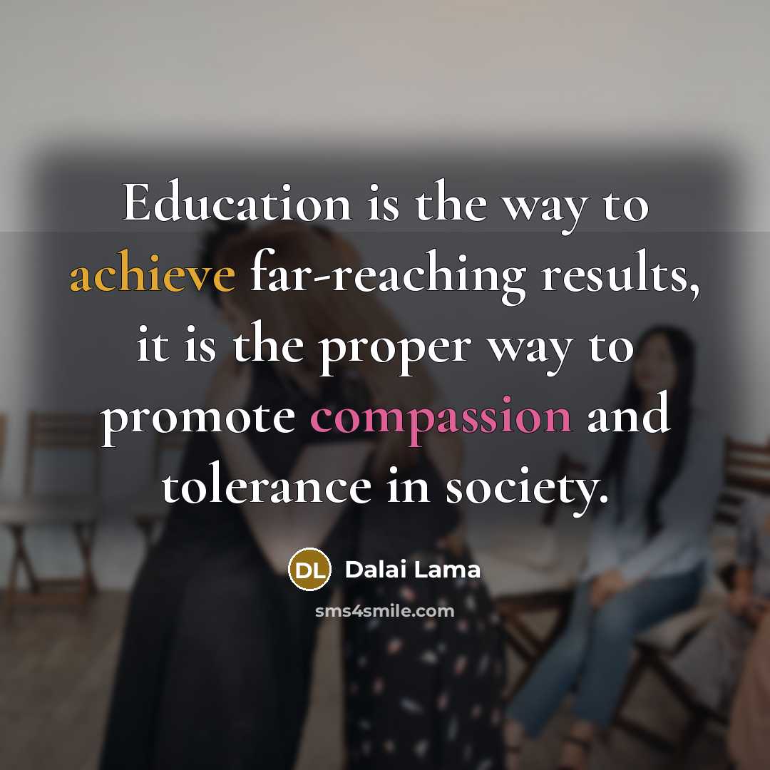 “Education is the way to achieve far-reaching results, it is…” quote by Dalai Lama