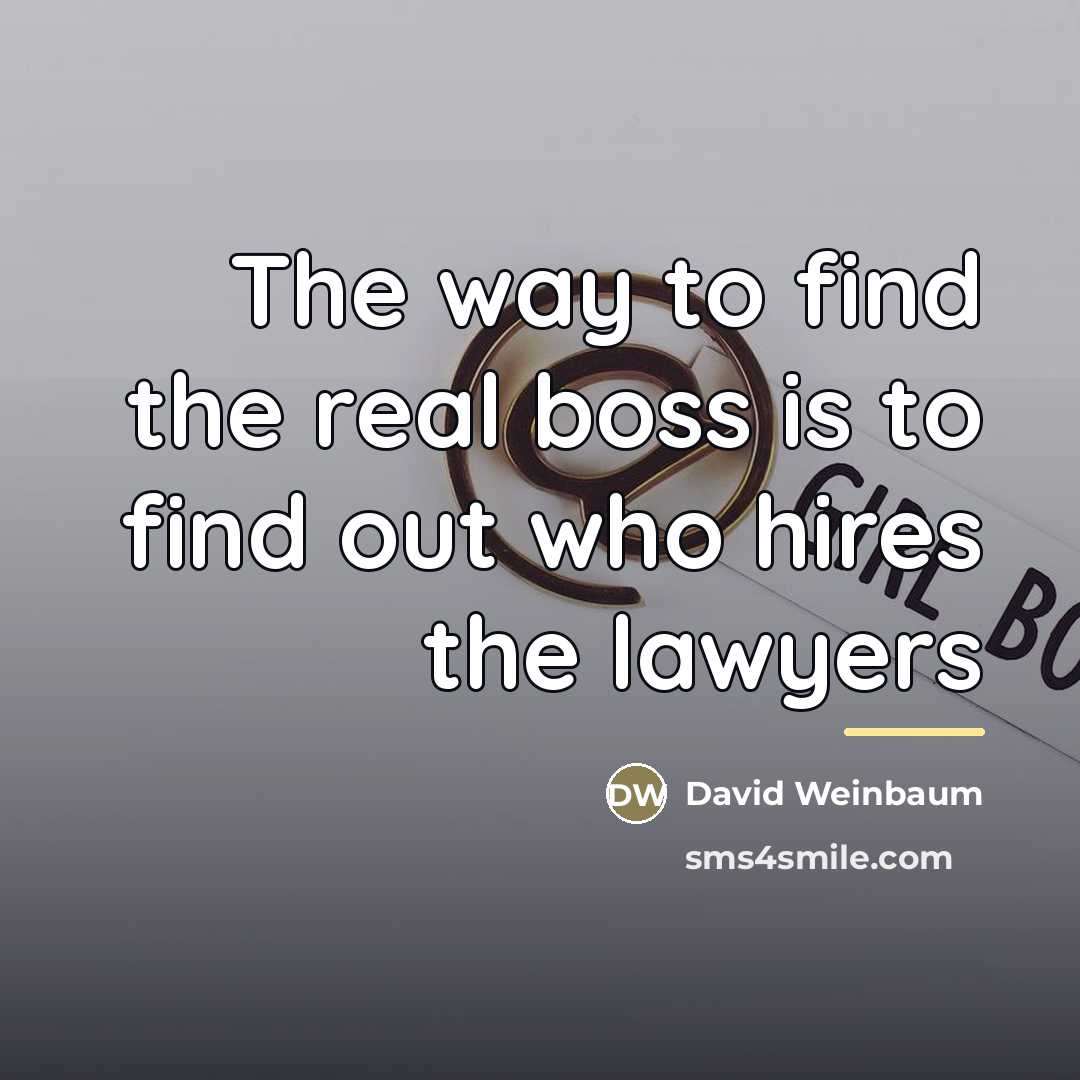 “The way to find the real boss is to find…” quote by Anonymous