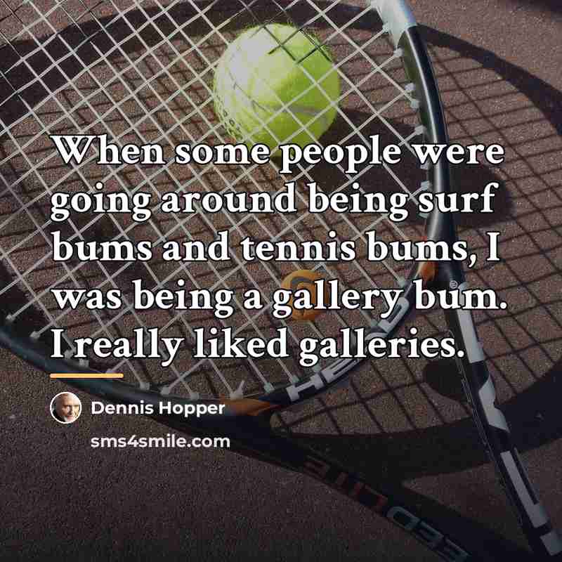 “When some people were going around being surf bums and…” quote by Dennis Hopper