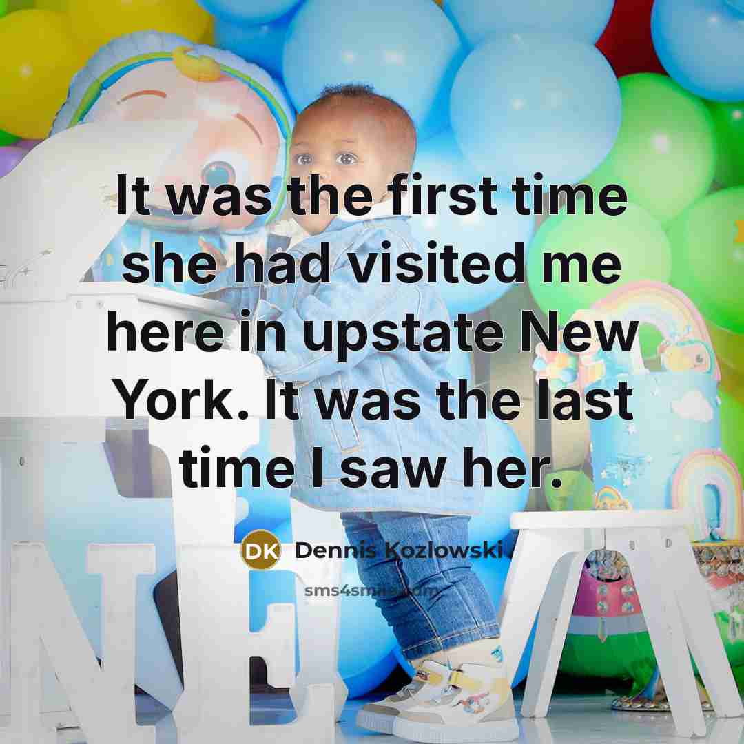 “It was the first time she had visited me here…” quote by Dennis Kozlowski