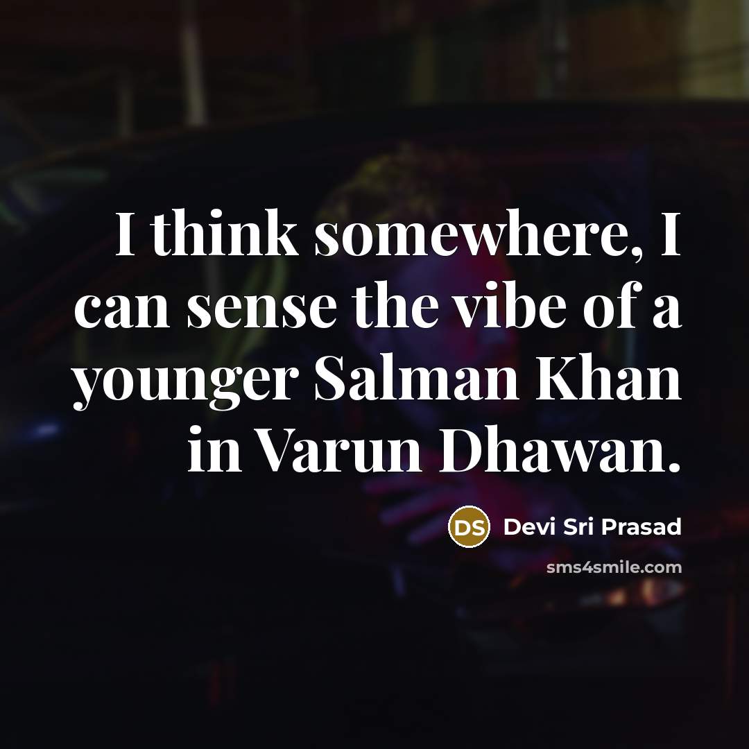 “I think somewhere, I can sense the vibe of a…” quote by Devi Sri Prasad
